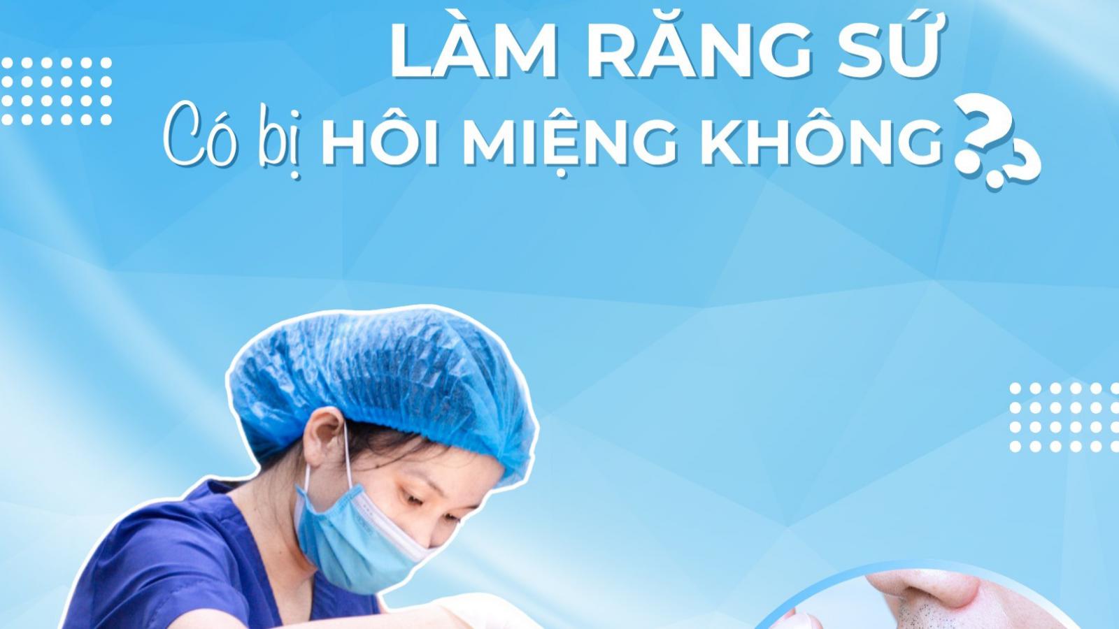 LÀM RĂNG SỨ CÓ BỊ HÔI MIỆNG KHÔNG?