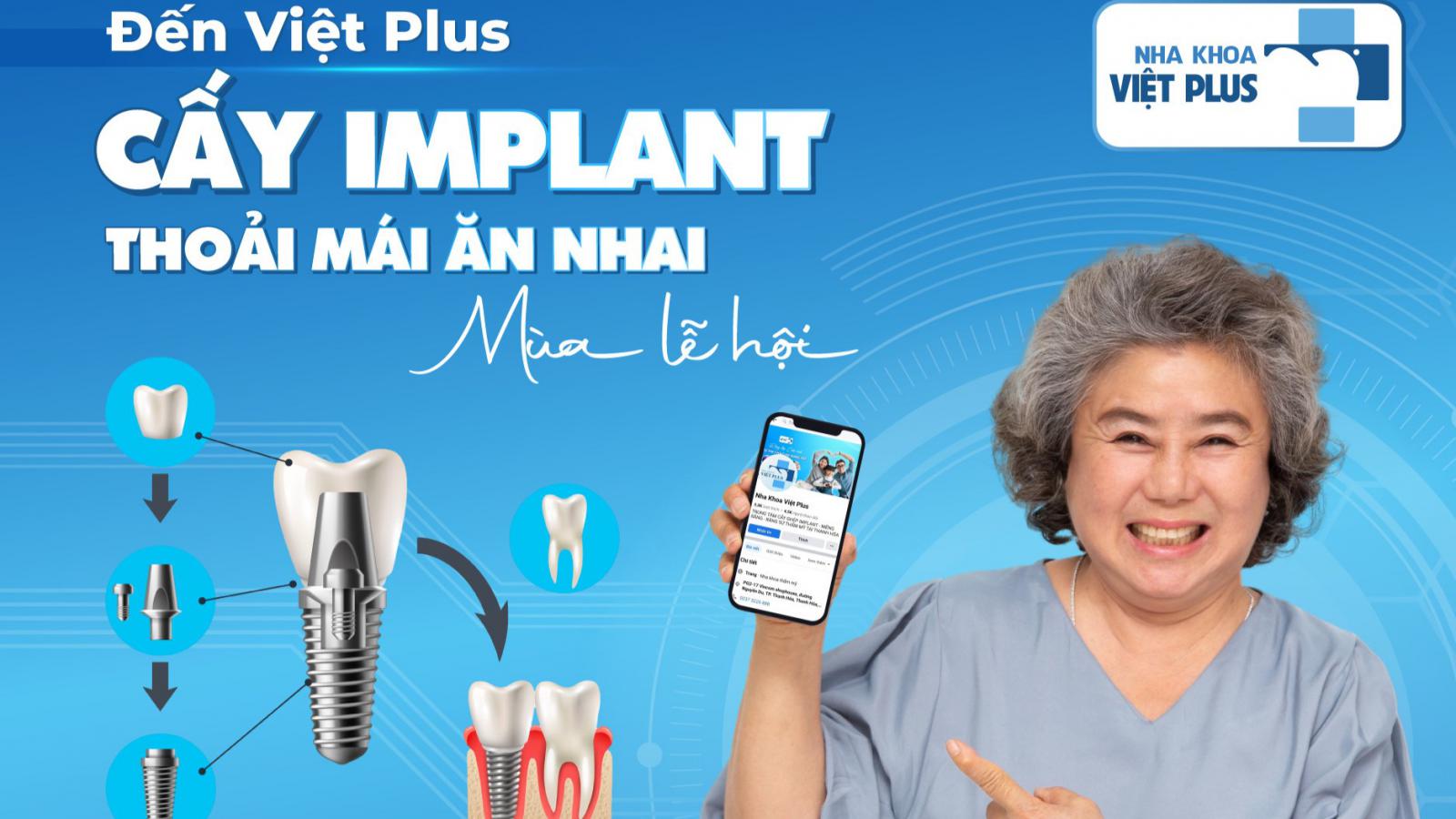 CẤY GHÉP IMPLANT – THOẢI MÁI ĂN NHAI MÙA LỄ HỘI